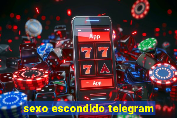 sexo escondido telegram